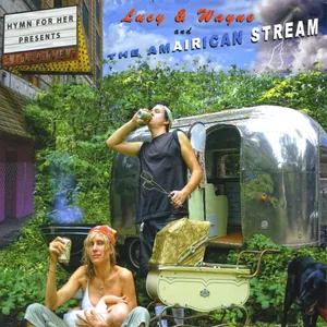 Lucy & Wayne and the Amairican stream